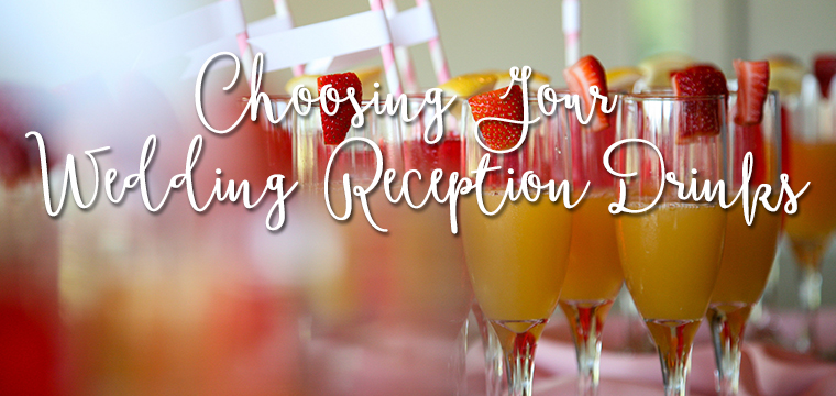 Choosing Your Wedding Reception Drinks